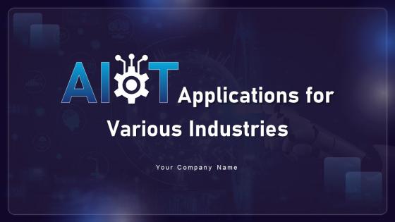 AIOT Applications For Various Industries Ppt Powerpoint Presentation Complete Deck IoT CD V