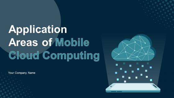 Application Areas Of Mobile Cloud Computing Ppt Powerpoint Presentation Complete Deck Application Areas Of Mobile Cloud Computing Ppt Powerpoint Presentation Complete Deck