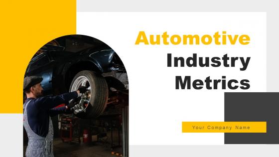 Automotive Industry Metrics Ppt PowerPoint Presentation Complete Deck With Slides Automotive Industry Metrics Ppt PowerPoint Presentation Complete Deck With Slides