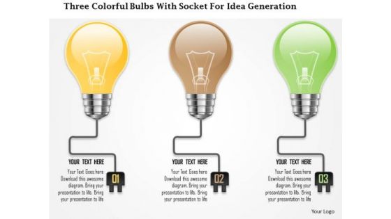 Business Diagram Three Colorful Bulbs With Socket For Idea Generation Presentation Template