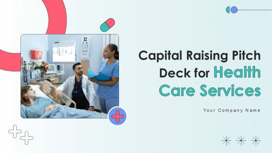 Capital Raising Pitch Deck For Health Care Services Ppt Template