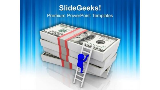 Climbing The Stack Of Dollars Business Planning PowerPoint Templates Ppt Backgrounds For Slides 0713