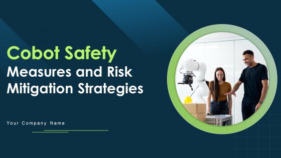 Cobot Safety Measures And Risk Mitigation Strategies Ppt Powerpoint Presentation Complete Deck With Slides