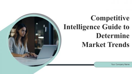 Competitive Intelligence Guide To Determine Market Trends Ppt Powerpoint Presentation Complete Deck
