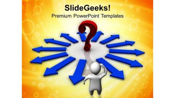 Confused Man Infront Of Arrows Business PowerPoint Templates Ppt Backgrounds For Slides 0113
