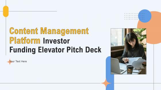 Content Management Platform Investor Funding Elevator Pitch Deck Ppt Template
