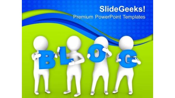 Create A Blog For Your Business PowerPoint Templates Ppt Backgrounds For Slides 0713