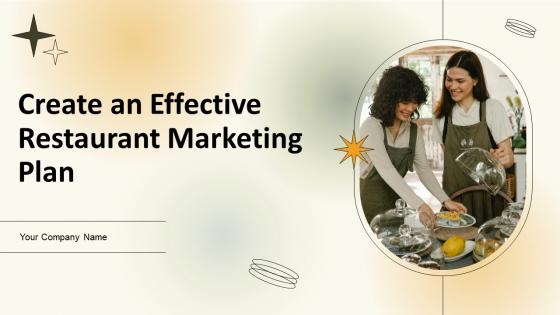 Create An Effective Restaurant Marketing Plan Ppt Powerpoint Presentation Complete Deck Create An Effective Restaurant Marketing Plan Ppt Powerpoint Presentation Complete Deck
