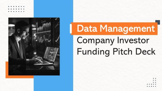 Data Management Company Investor Funding Pitch Deck Ppt Template