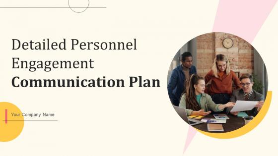 Detailed Personnel Engagement Communication Plan Ppt Powerpoint Presentation Complete Deck