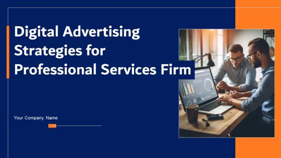 Digital Advertising Strategies For Professional Services Firm Complete Deck