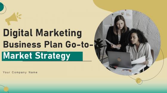 Digital Marketing Business Plan Go To Market Strategy Digital Marketing Business Plan Go To Market Strategy