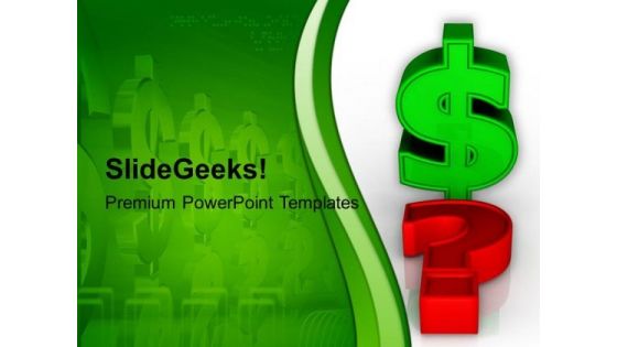 Dollar Question Mark Finance PowerPoint Templates And PowerPoint Themes 1112