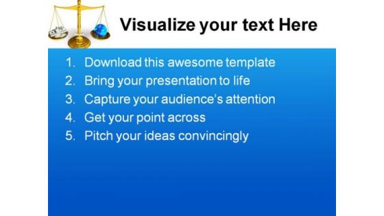 Dollars And Globe Balance Environment PowerPoint Themes And PowerPoint Slides 0411