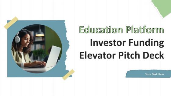 Education Platform Investor Funding Elevator Pitch Deck Ppt Template
