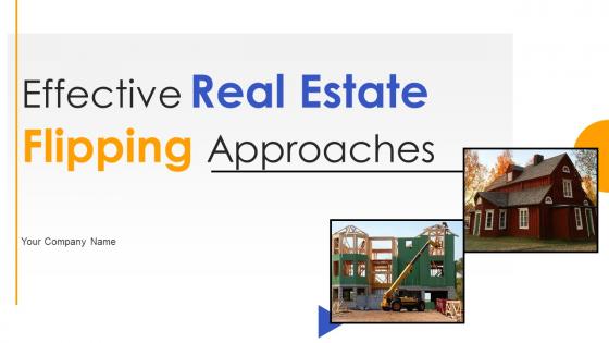 Effective Real Estate Flipping Approaches Ppt Powerpoint Presentation Complete Deck With Slides