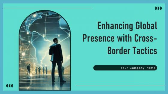 Enhancing Global Presence With Cross Border Tactics Ppt Powerpoint Presentation Complete Deck With Slides Enhancing Global Presence With Cross Border Tactics Ppt Powerpoint Presentation Complete Deck With Slides