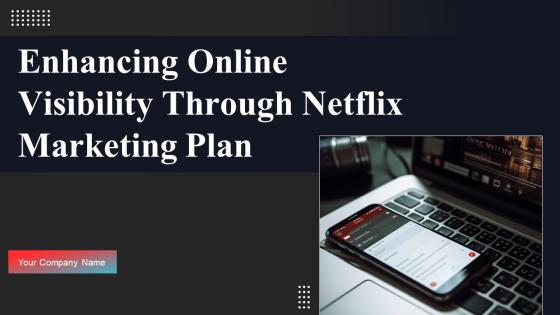 Enhancing Online Visibility Through Netflix Marketing Plan Ppt Powerpoint Presentation Complete Deck