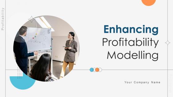 Enhancing Profitability Modelling Ppt Powerpoint Presentation Complete Deck With Slides