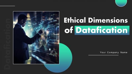 Ethical Dimensions Of Datafication Ppt Powerpoint Presentation Complete Deck With Slides
