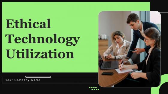 Ethical Technology Utilization Ppt Powerpoint Presentation Complete Deck With Slides Ethical Technology Utilization Ppt Powerpoint Presentation Complete Deck With Slides