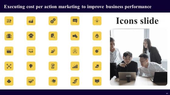 Executing Cost Per Action Marketing To Improve Business Performance Ppt Powerpoint Presentation Complete Deck