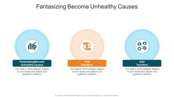 Fantasizing Become Unhealthy Causes In Powerpoint And Google Slides Cpb