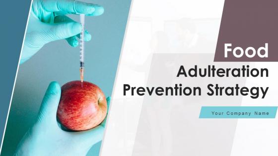 Food Adulteration Prevention Strategy Ppt PowerPoint Presentation Complete Deck With Slides