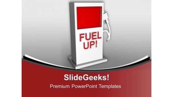 Fuel Up Before Going Out PowerPoint Templates Ppt Backgrounds For Slides 0613