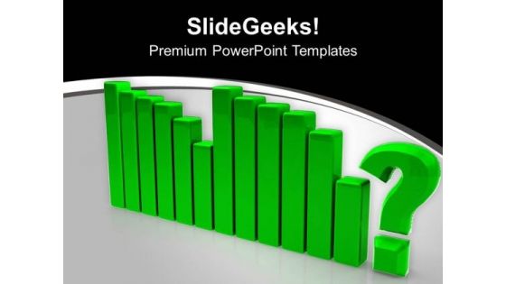 Green Bar Graph With Question Mark PowerPoint Templates Ppt Backgrounds For Slides 0213