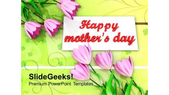 Happy Mothers Day With Lovely Flowers PowerPoint Templates Ppt Backgrounds For Slides 0513