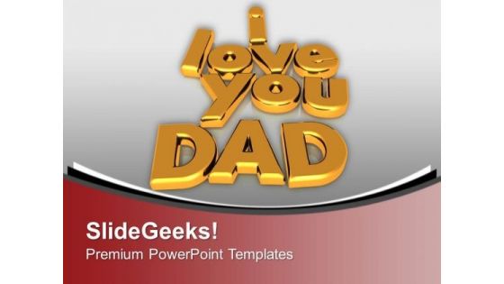 I Love You Dad Family PowerPoint Templates Ppt Backgrounds For Slides 0113