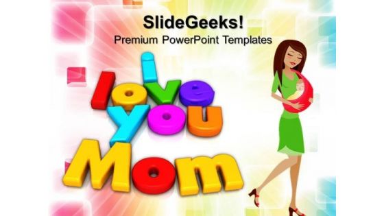 I Love You Mom Family PowerPoint Templates And PowerPoint Themes 0712