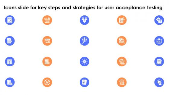 Icons Slide For Key Steps And Strategies For User Acceptance Testing