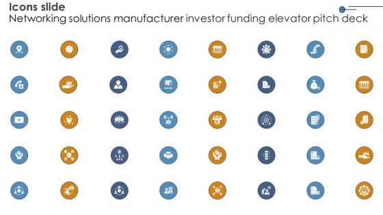 Icons Slide Networking Solutions Manufacturer Investor Funding Elevator Pitch Deck Icons Slide Networking Solutions Manufacturer Investor Funding Elevator Pitch Deck