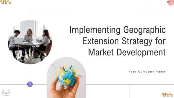 Implementing Geographic Extension Strategy For Market Development Ppt Slide Strategy CD V