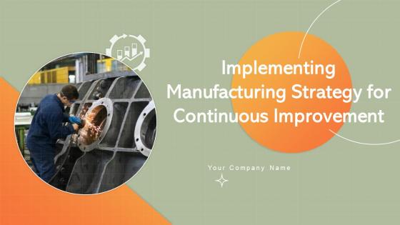 Implementing Manufacturing Strategy For Continuous Improvement Strategy CD V