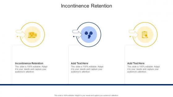 Incontinence Retention In Powerpoint And Google Slides Cpb Incontinence Retention In Powerpoint And Google Slides Cpb