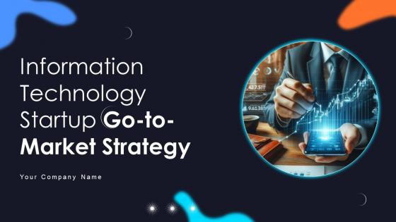 Information Technology Startup Go To Market Strategy Ppt Powerpoint Presentation GTM V