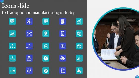 Iot Adoption In Manufacturing Industry Ppt PowerPoint Presentation Complete Deck With Slides