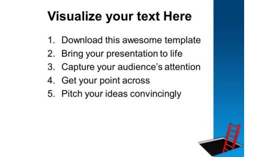 Ladder To Climb Out Business Concept PowerPoint Templates Ppt Backgrounds For Slides 0413