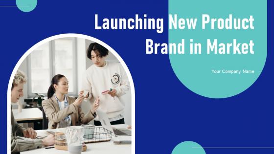 Launching New Product Brand In Market Ppt Powerpoint Presentation Complete Deck With Slides Launching New Product Brand In Market Ppt Powerpoint Presentation Complete Deck With Slides