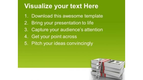 Man Climbing Up On Dollars PowerPoint Templates Ppt Backgrounds For Slides 0813