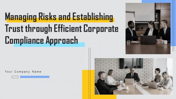 Managing Risks And Establishing Trust Through Efficient Corporate Compliance Approach Complete Deck Managing Risks And Establishing Trust Through Efficient Corporate Compliance Approach Complete Deck