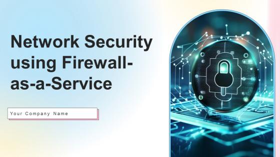 Network Security Using Firewall As A Service Ppt PowerPoint Presentation Complete Deck With Slides