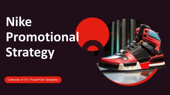 Nike Promotional Strategy Ppt Powerpoint Presentation Complete Deck With Slides