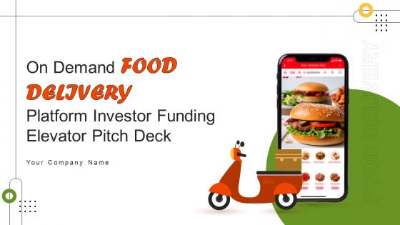 On Demand Food Delivery Platform Investor Funding Elevator Pitch Deck Ppt Template
