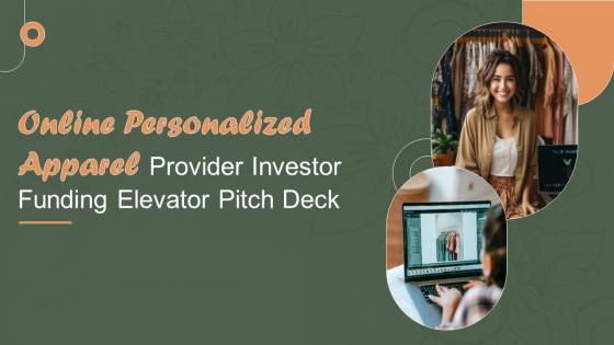Online Personalized Apparel Provider Investor Funding Elevator Pitch Deck Ppt Template