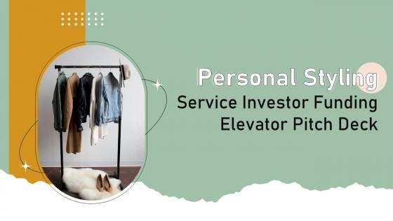 Personal Styling Service Investor Funding Elevator Pitch Deck Personal Styling Service Investor Funding Elevator Pitch Deck