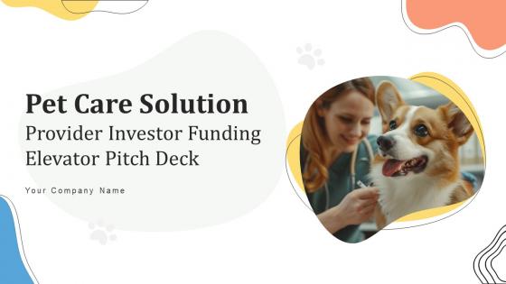 Pet Care Solution Provider Investor Funding Elevator Pitch Deck Ppt Template